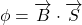 \phi=\overrightarrow{B}\cdot\overrightarrow{S}