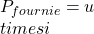 P_{fournie} = u \\times i