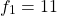 \[f_1=11\]