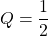 \[Q=\frac{1}{2}\]