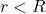 r<R