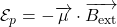 \mathcal{E}_p=-\overrightarrow{\mu}\cdot\overrightarrow{B_{\text{ext}}}