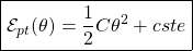 \[\boxed{{\cal E}_{pt}(\theta) = \frac{1}{2}C\theta^2 + cste}\]