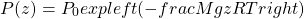 \[P(z)=P_0 \\exp{\\left( -\\frac{Mgz}{RT} \\right)}\]