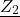 \[\underline{Z_2}\]