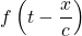 \[f\left(t-\frac{x}{c}\right)\]