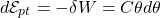 \[d{\cal E}_{pt} = -\delta W = C\theta d\theta\]