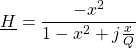 \[\underline{H}=\frac{-x^2}{1-x^2+j\frac{x}{Q}}\]