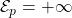 {\mathcal E}_p=+\infty